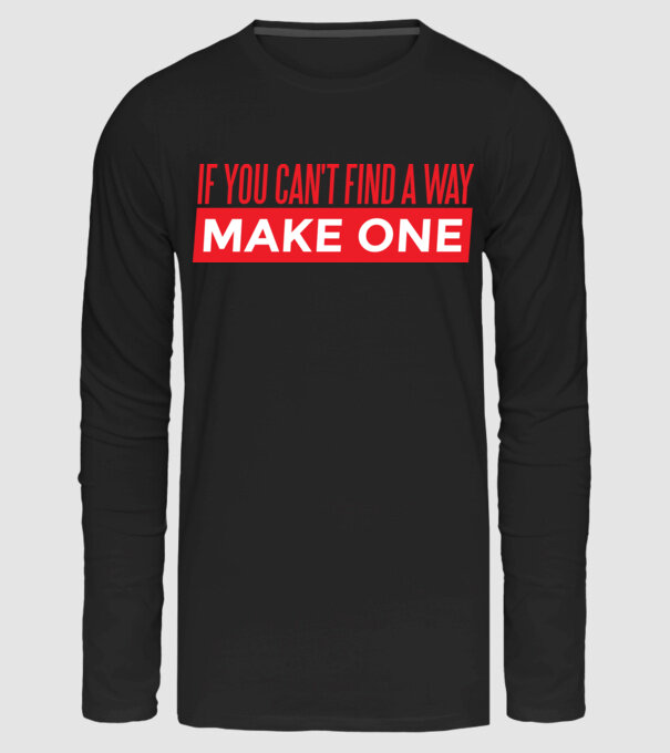 If You Can't Find A Way, Make One minta fekete pólón