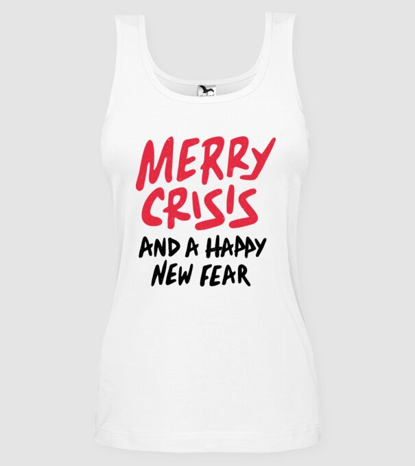 Merry Crisis and a Happy New Fear minta fehér pólón