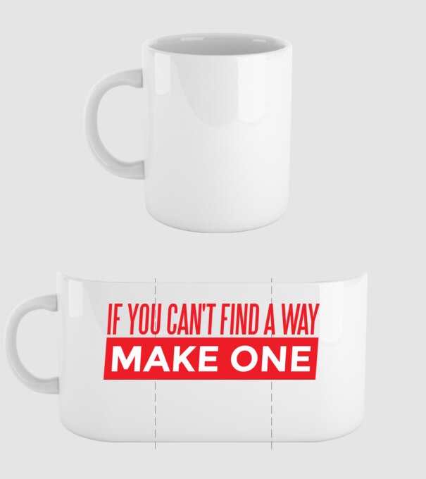 If You Can't Find A Way, Make One minta fehér pólón