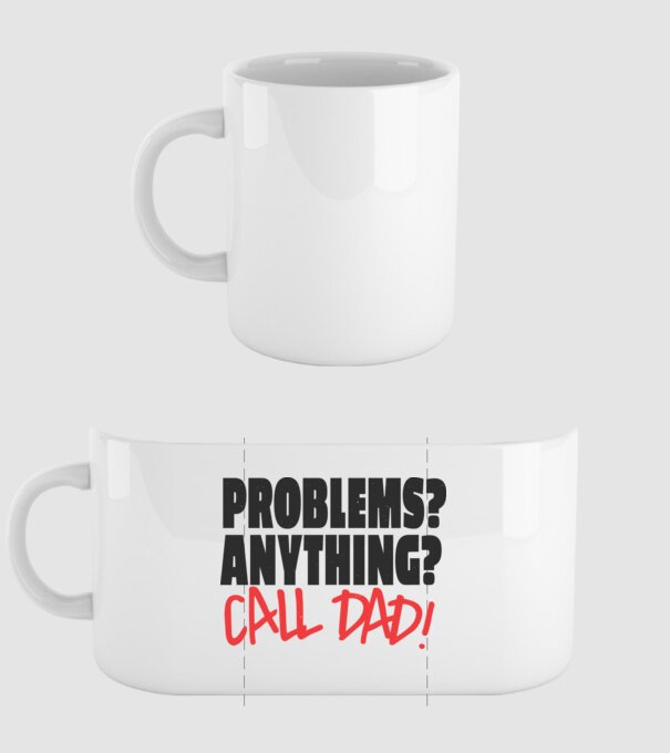 Problems? Anything? Call Dad - Problémád van? Hívd Apát! minta fehér pólón