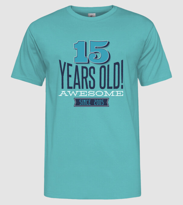 15 years old awesome since 2005 minta türkiz pólón