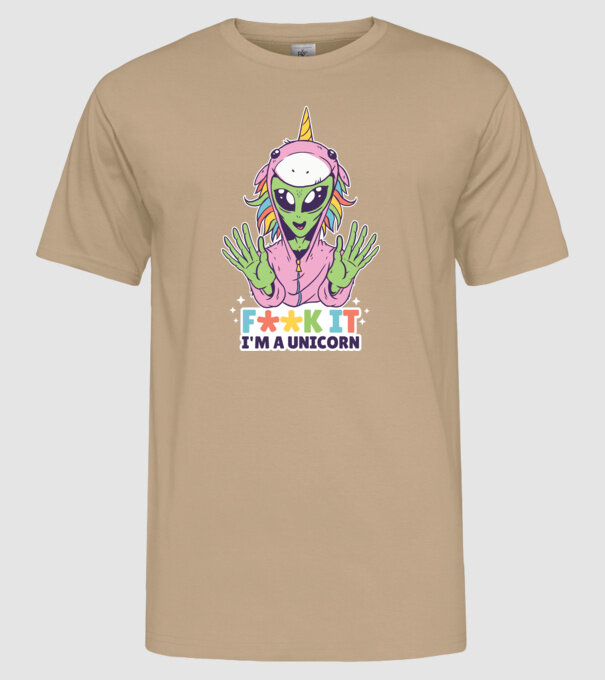 Fuck it i'm a Unicorn vicces Alien Unikornis minta homokszín pólón