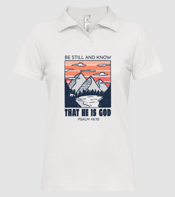 Be calm and know that He is God minta fehér pólón