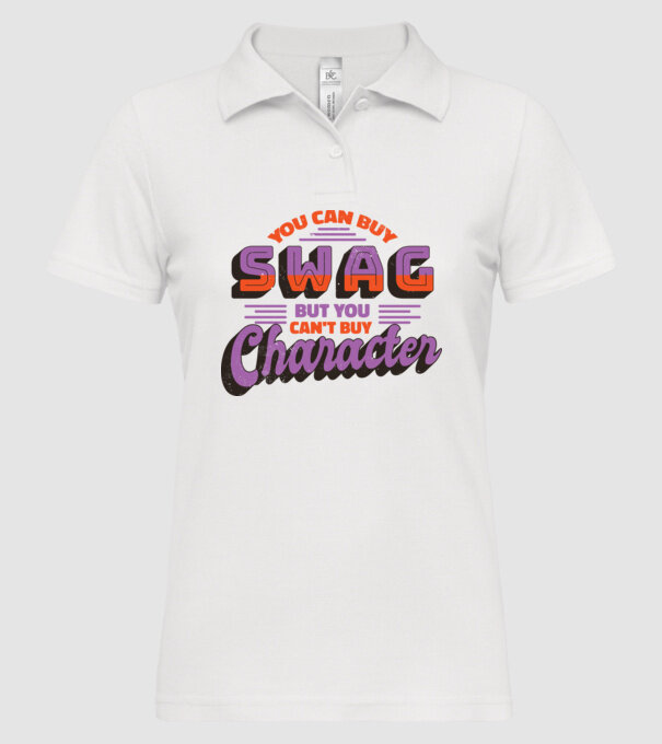 You can buy swag but you cant buy character minta fehér pólón