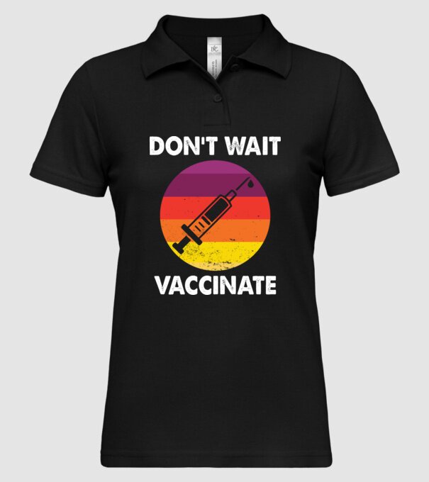 Don't wait Vaccinate - Oltsd be magad minta fekete pólón