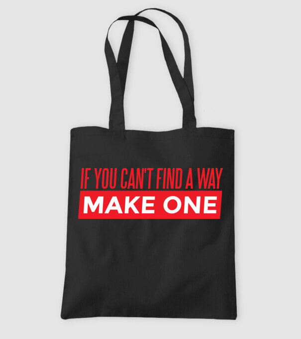If You Can't Find A Way, Make One minta fekete pólón