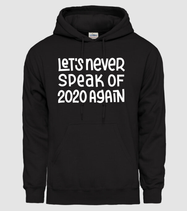 Let's never speak of 2020 again minta fekete pólón