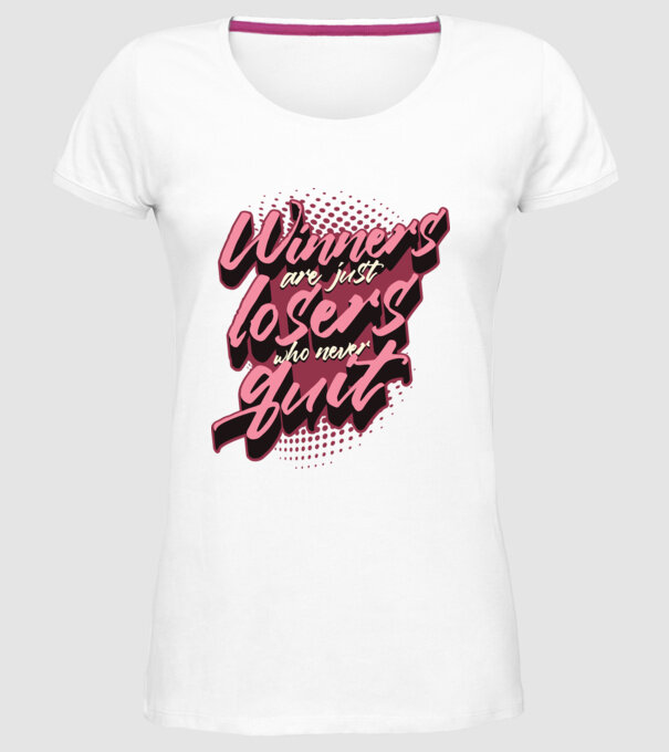 Winners are just losers who never quit minta fehér pólón