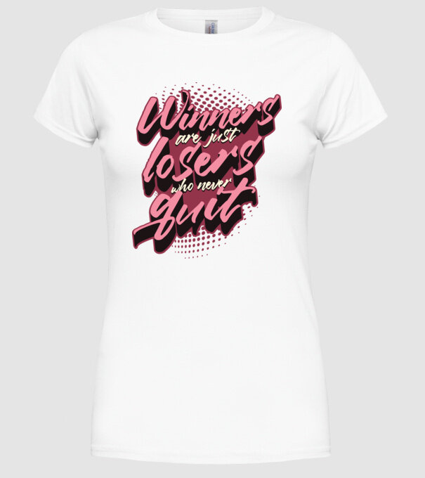 Winners are just losers who never quit minta fehér pólón