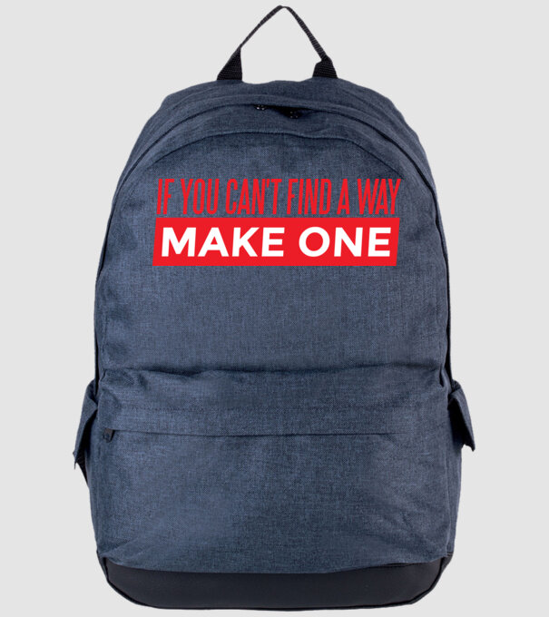 If You Can't Find A Way, Make One minta farmerkék pólón