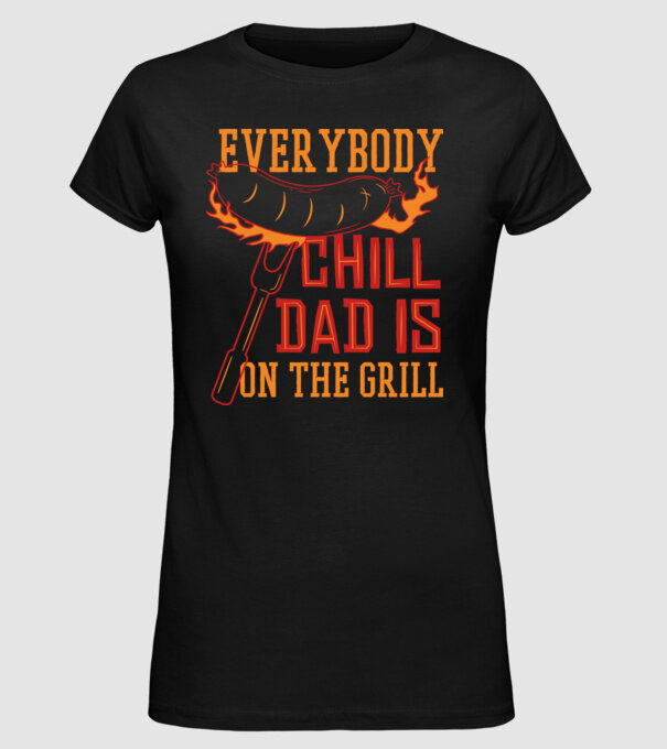 Everybody Chill Dad is on the Grill - Mindenki nyugodjon meg, Apa van a Grillnél minta fekete pólón