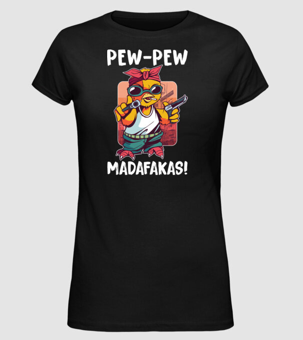 Pew Pew Madafakas Csirke minta fekete pólón