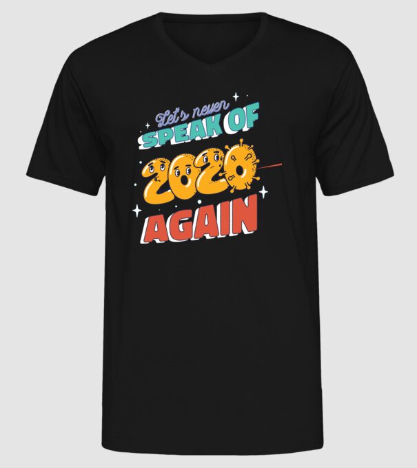 Lets never speak of 2020 again minta fekete pólón