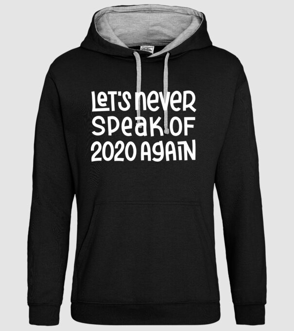 Let's never speak of 2020 again minta fekete pólón
