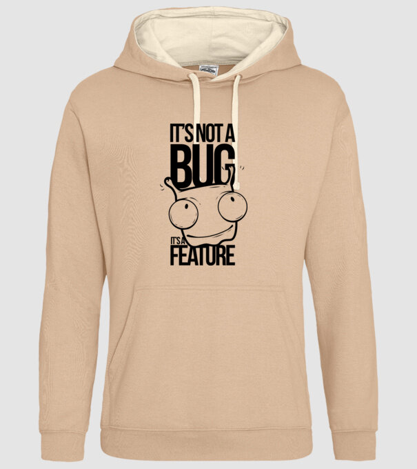 It's not a bug it's a feature minta homokszín pólón