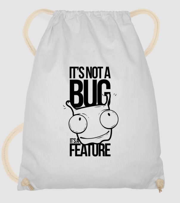It's not a bug it's a feature minta fehér pólón