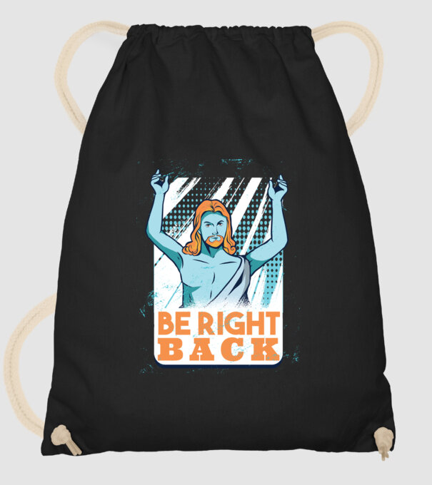Be right back Jesus - Jézus visszatér prófécia minta fekete pólón