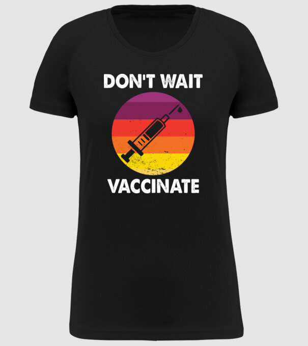Don't wait Vaccinate - Oltsd be magad minta fekete pólón