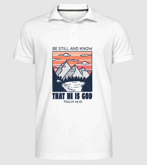 Be calm and know that He is God minta fehér pólón