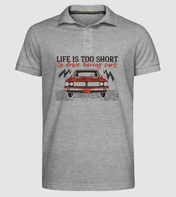 Life is too boring to drive boring cars minta szürke pólón