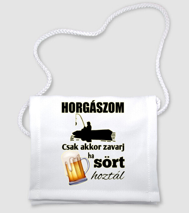 Horgászom csak akkor zavarj ha sört hoztál minta fehér pólón