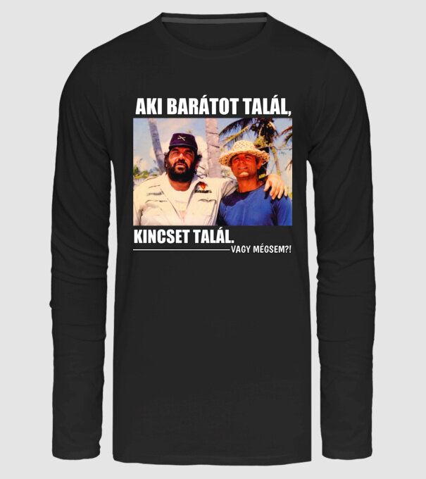 AKI BARÁTOT TALÁL, KINCSET TALÁL. minta fekete pólón