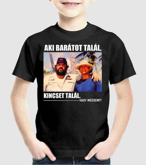 AKI BARÁTOT TALÁL, KINCSET TALÁL. minta fekete pólón