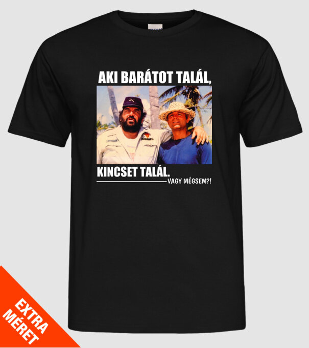 AKI BARÁTOT TALÁL, KINCSET TALÁL.  minta fekete pólón