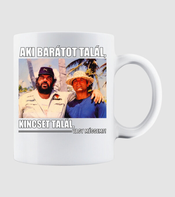 AKI BARÁTOT TALÁL, KINCSET TALÁL. minta fehér pólón