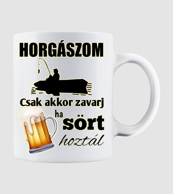 Horgászom csak akkor zavarj ha sört hoztál minta fehér pólón