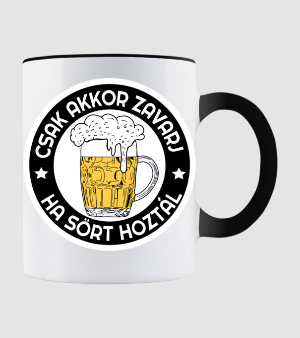 Csak akkor zavarj ha sört hoztál minta fekete pólón