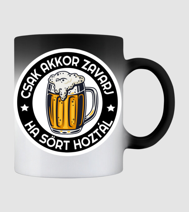 Csak akkor zavarj ha sört hoztál minta fekete pólón