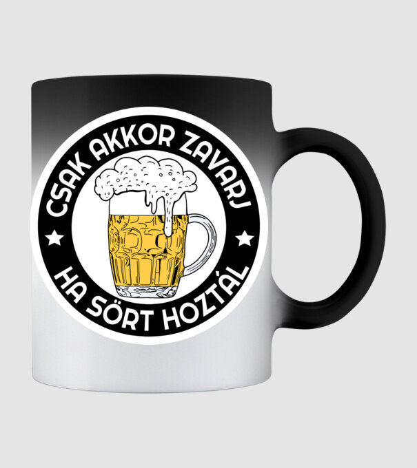 Csak akkor zavarj ha sört hoztál minta fekete pólón
