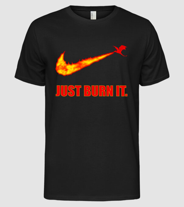 just burn it dracarys minta fekete pólón