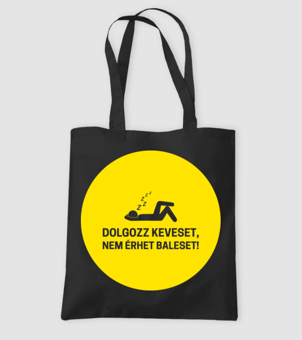 Dolgozz keveset nem érhet baleset! minta fekete pólón