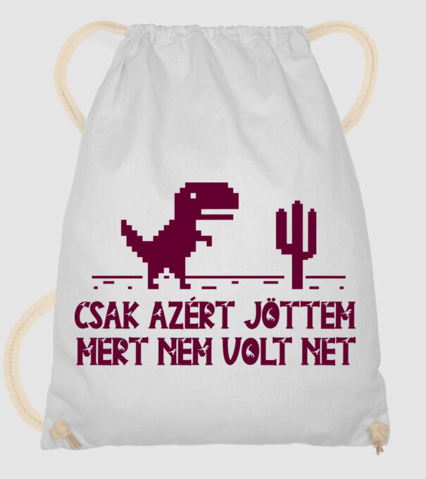 Csak azért jöttem mert nem volt net minta fehér pólón