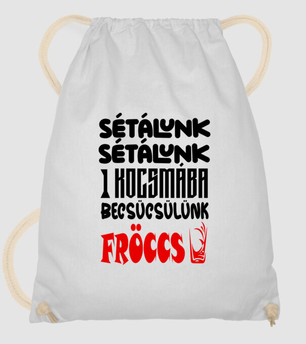 Sétálunk sétálunk egy kocsmába becsücsülünk fröccs minta fehér pólón