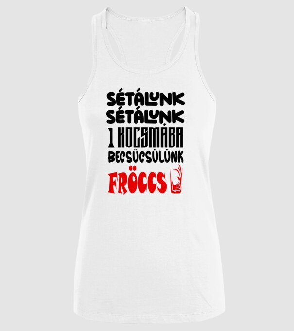 Sétálunk sétálunk egy kocsmába becsücsülünk fröccs minta fehér pólón