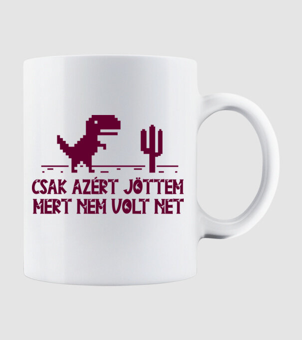 Csak azért jöttem mert nem volt net minta fehér pólón