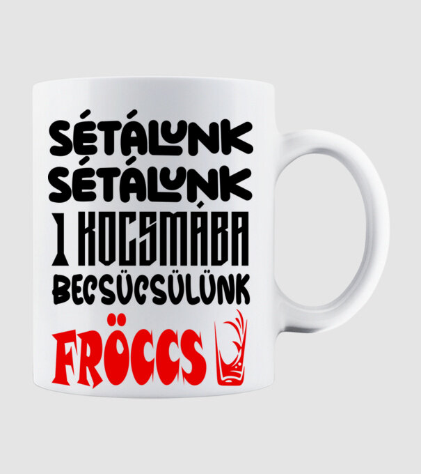 Sétálunk sétálunk egy kocsmába becsücsülünk fröccs minta fehér pólón