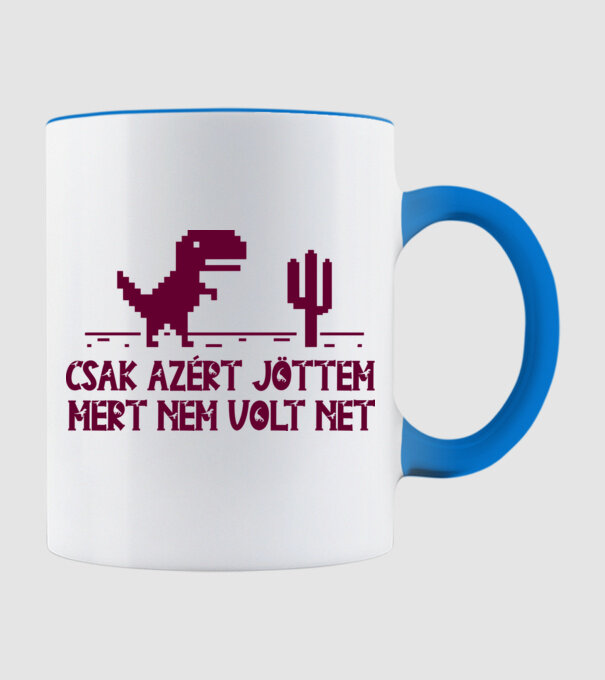 Csak azért jöttem mert nem volt net minta világoskék pólón