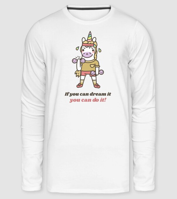 If you can dream it you can do it Unicorn minta fehér pólón