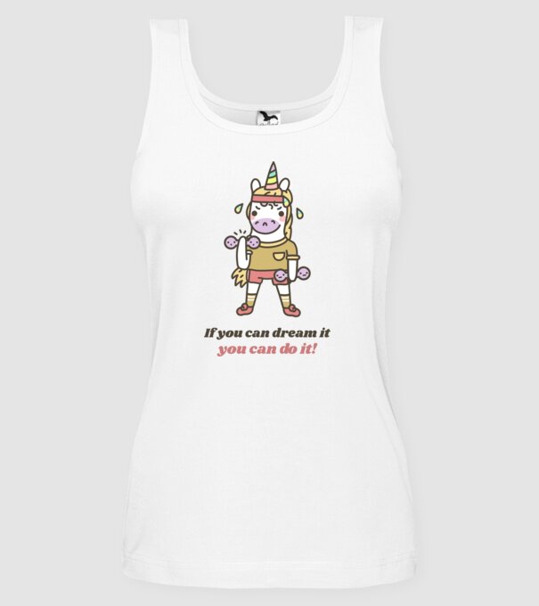 If you can dream it you can do it Unicorn minta fehér pólón