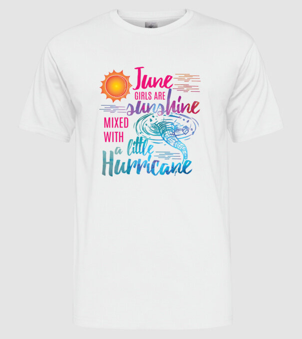June girls are sunshine mixed with a little hurricane minta fehér pólón