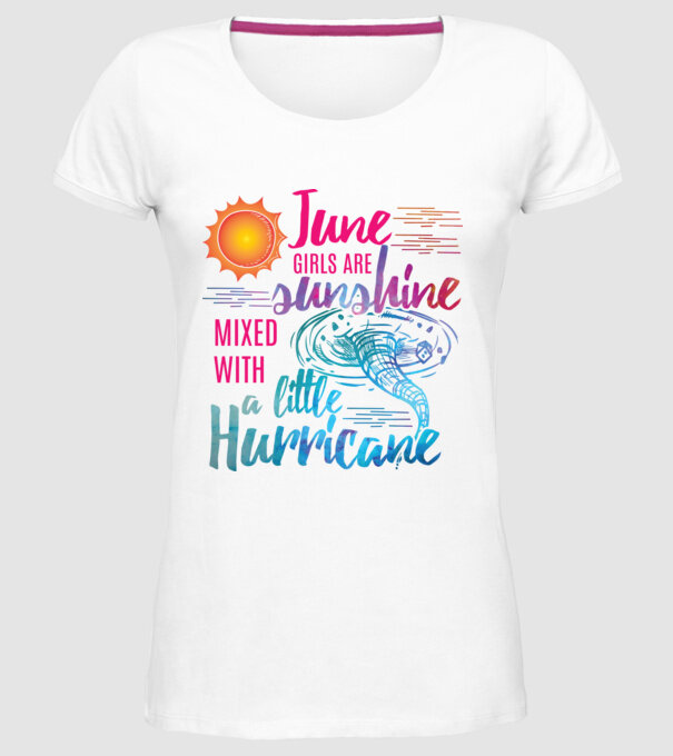 June girls are sunshine mixed with a little hurricane minta fehér pólón