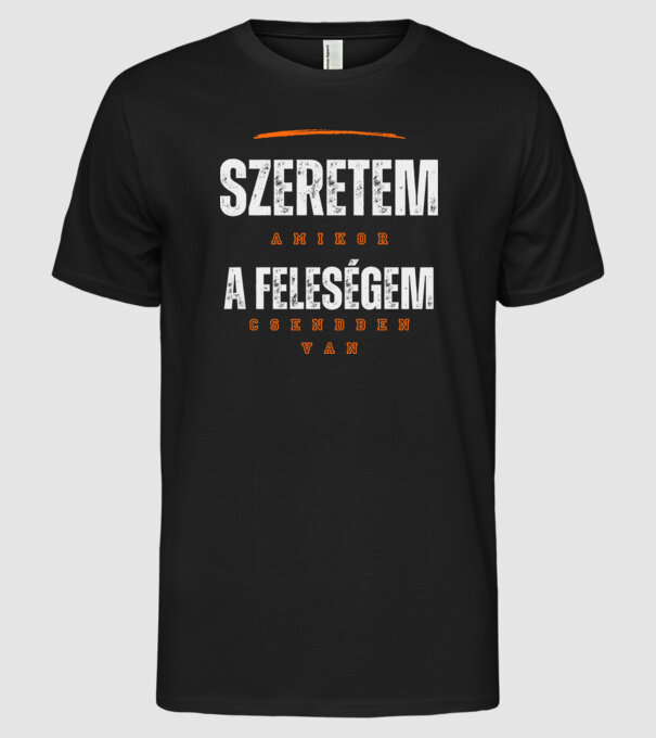 Szeretem amikor a feleségem csendben van minta fekete pólón