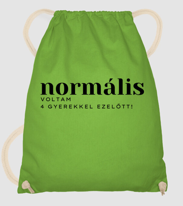 Normális voltam 4 gyerekkel ezelőtt! minta almazöld pólón