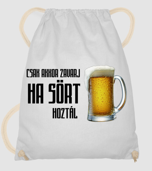 Csak akkor zavarj ha sört hoztál minta fehér pólón