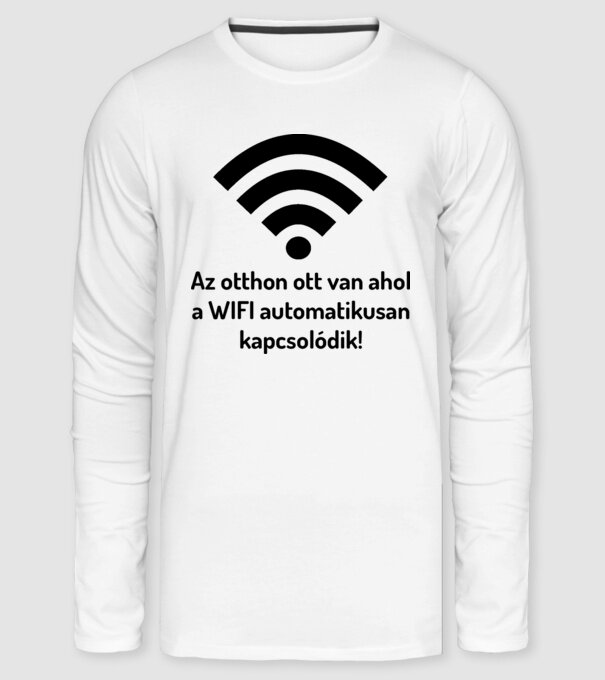 Az otthon ott van ahol a WIFI automatikusan kapcsolódik! minta fehér pólón