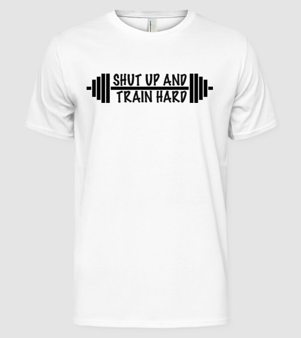 SHUT UP AND TRAIN HARD minta fehér pólón